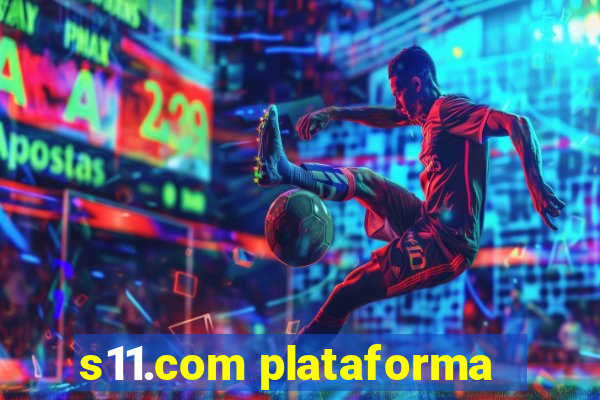 s11.com plataforma